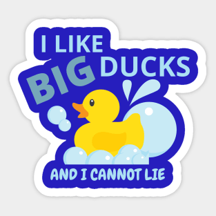 I like big ducks...and I cannot lie Sticker